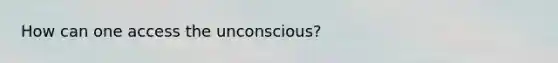 How can one access the unconscious?