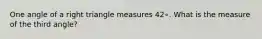 One angle of a right triangle measures 42∘. What is the measure of the third angle?