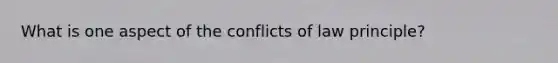 What is one aspect of the conflicts of law principle?