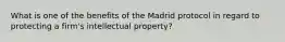 What is one of the benefits of the Madrid protocol in regard to protecting a firm's intellectual property?