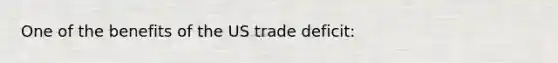 One of the benefits of the US trade deficit: