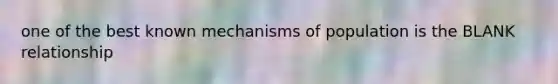 one of the best known mechanisms of population is the BLANK relationship