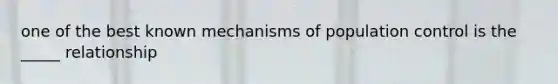 one of the best known mechanisms of population control is the _____ relationship