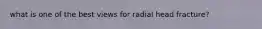 what is one of the best views for radial head fracture?