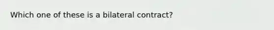 Which one of these is a bilateral contract?