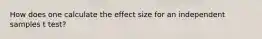 How does one calculate the effect size for an independent samples t test?