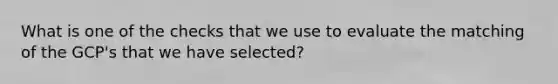 What is one of the checks that we use to evaluate the matching of the GCP's that we have selected?