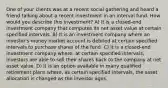 One of your clients was at a recent social gathering and heard a friend talking about a recent investment in an interval fund. How would you describe this investment? A) It is a closed-end investment company that computes its net asset value at certain specified intervals. B) It is an investment company where an investor's money market account is debited at certain specified intervals to purchase shares of the fund. C) It is a closed-end investment company where, at certain specified intervals, investors are able to sell their shares back to the company at net asset value. D) It is an option available in many qualified retirement plans where, as certain specified intervals, the asset allocation is changed as the investor ages.