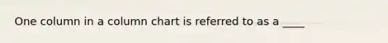 One column in a column chart is referred to as a ____