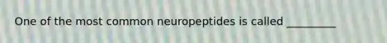 One of the most common neuropeptides is called _________