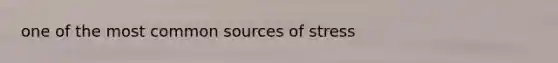 one of the most common sources of stress