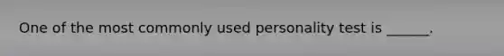 One of the most commonly used personality test is ______.