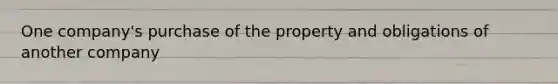 One company's purchase of the property and obligations of another company