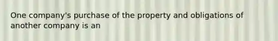 One company's purchase of the property and obligations of another company is an