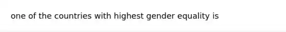 one of the countries with highest gender equality is