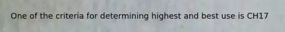 One of the criteria for determining highest and best use is CH17
