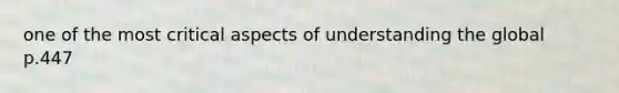 one of the most critical aspects of understanding the global p.447