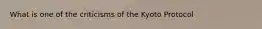 What is one of the criticisms of the Kyoto Protocol