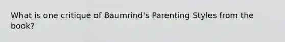 What is one critique of Baumrind's Parenting Styles from the book?