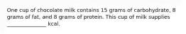 One cup of chocolate milk contains 15 grams of carbohydrate, 8 grams of fat, and 8 grams of protein. This cup of milk supplies _______________ kcal.