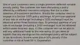 One of your customers owns a single premium deferred variable annuity policy. The customer has been discussing a policy offered by a different insurance company that has a wider selection of investment portfolios. Should the customer elect to engage in a Section 1035 policy exchange, A) principal approval of any sale or exchange (including a 1035 exchange) must be obtained within three business days. B) principal approval of any sale or exchange (including a 1035 exchange) must be obtained within seven business days. C) the customer will not be able to add any additional funds to the new policy. D) you need to explain that any earnings on the exchanged policy will be subject to tax at ordinary income rates plus a 10% penalty if the customer is not at least 59 ½. Explanation