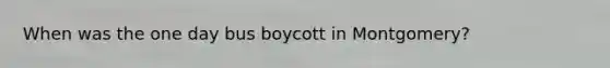 When was the one day bus boycott in Montgomery?