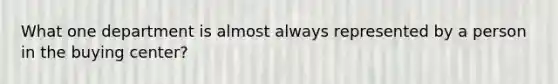 What one department is almost always represented by a person in the buying center?