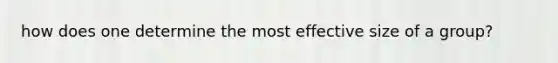 how does one determine the most effective size of a group?