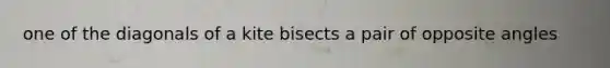 one of the diagonals of a kite bisects a pair of opposite angles