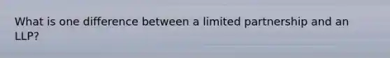 What is one difference between a limited partnership and an LLP?