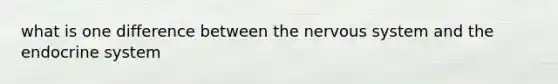 what is one difference between the nervous system and the endocrine system