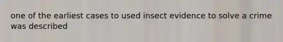 one of the earliest cases to used insect evidence to solve a crime was described