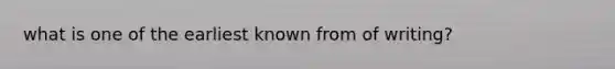 what is one of the earliest known from of writing?