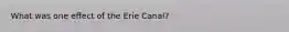 What was one effect of the Erie Canal?