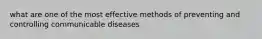 what are one of the most effective methods of preventing and controlling communicable diseases