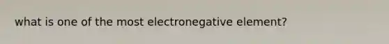 what is one of the most electronegative element?