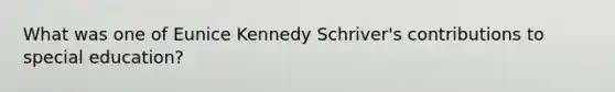 What was one of Eunice Kennedy Schriver's contributions to special education?