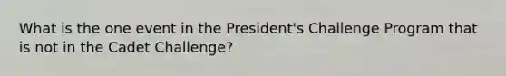 What is the one event in the President's Challenge Program that is not in the Cadet Challenge?