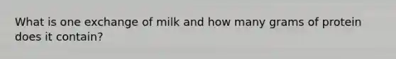 What is one exchange of milk and how many grams of protein does it contain?