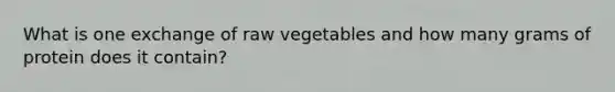 What is one exchange of raw vegetables and how many grams of protein does it contain?