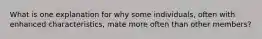 What is one explanation for why some individuals, often with enhanced characteristics, mate more often than other members?