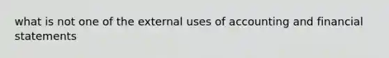 what is not one of the external uses of accounting and financial statements