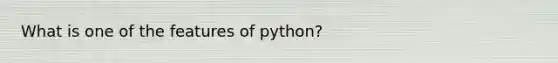 What is one of the features of python?