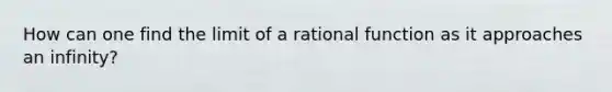 How can one find the limit of a rational function as it approaches an infinity?