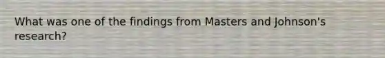 What was one of the findings from Masters and Johnson's research?
