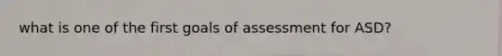 what is one of the first goals of assessment for ASD?