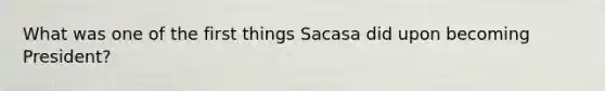 What was one of the first things Sacasa did upon becoming President?