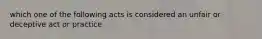 which one of the following acts is considered an unfair or deceptive act or practice