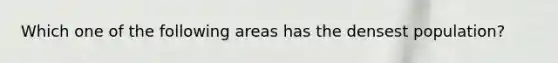 Which one of the following areas has the densest population?