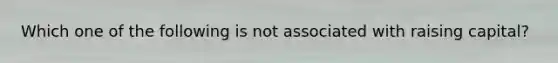 Which one of the following is not associated with raising capital?